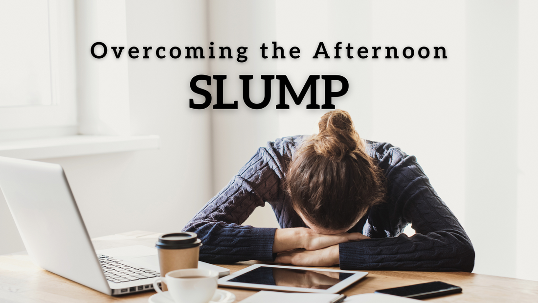 Overcome the Afternoon Slump